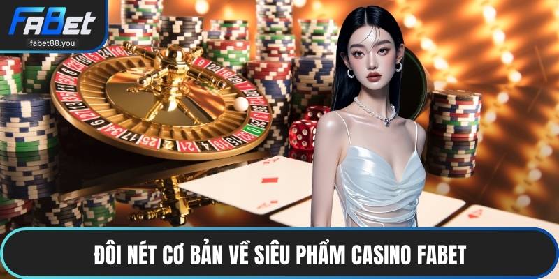 Casino FABET - Siêu Phẩm Giải Trí Đẳng Cấp Cực Hấp Dẫn