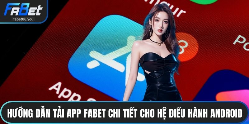 Tải App FABET – Mở Ra Thế Giới Giải Trí Trong Tầm Tay 2026