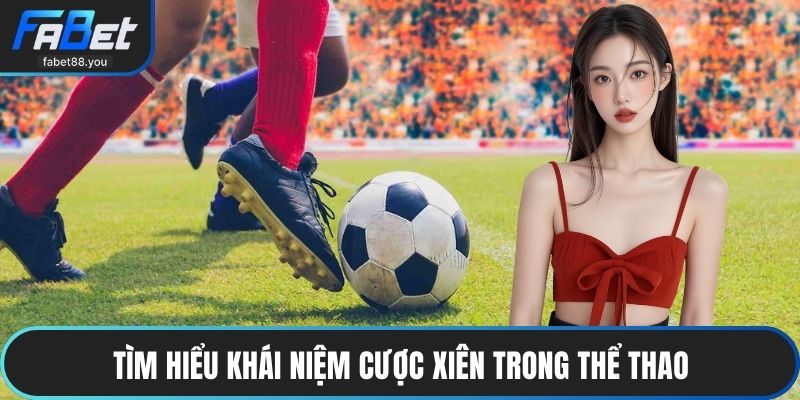 Cược Xiên – Giải Pháp Nhân Thưởng Hiệu Quả Tại FABET