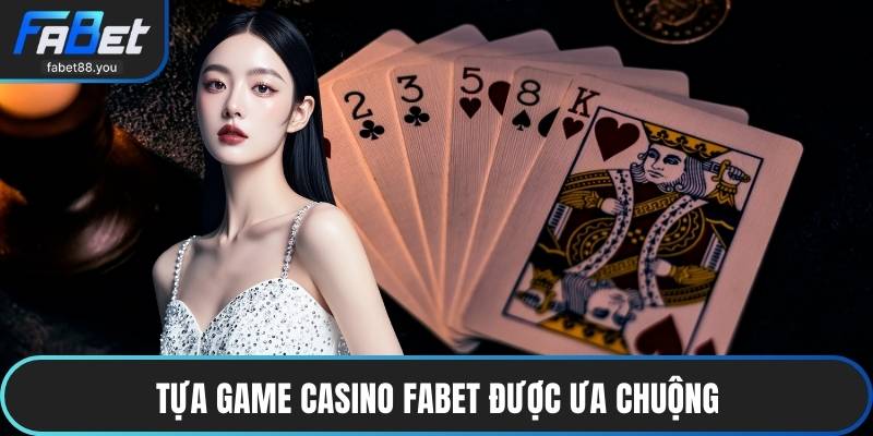Casino FABET - Siêu Phẩm Giải Trí Đẳng Cấp Cực Hấp Dẫn